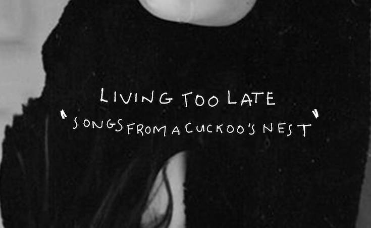 Album Review: 'Songs From A Cuckoo's Nest' By Living Too Late